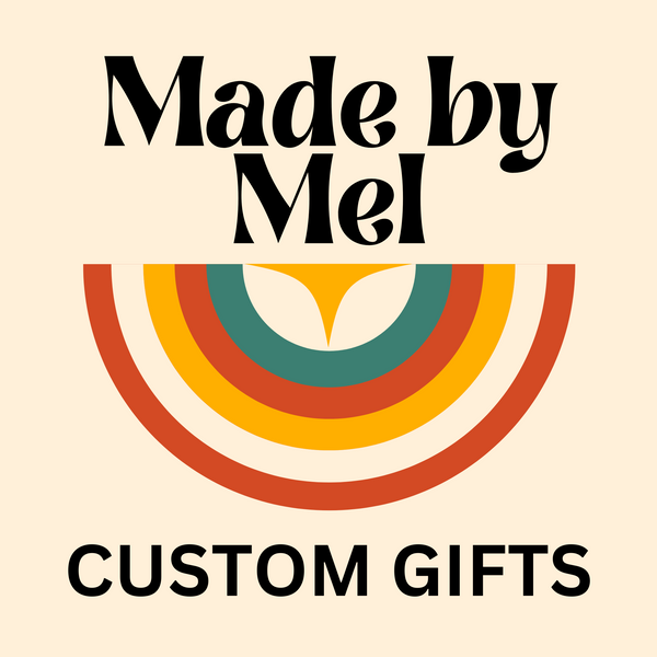 Made by Mel Custom Gifts
